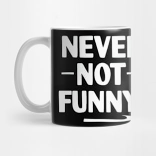 Never Not Funny Mug